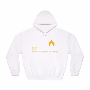 Inspirational Unisex Hoodie - "Be the Spark; Ignite the Change"